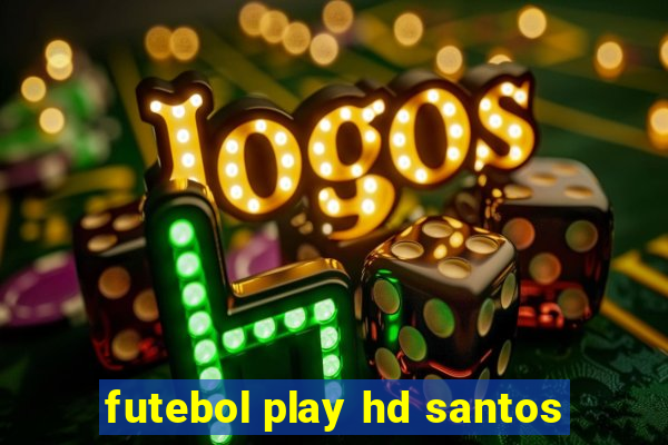 futebol play hd santos